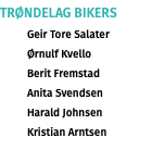 Trøndelag BIKERS Geir Tore Salater Ørnulf Kvello Berit Fremstad Anita Svendsen Harald Johnsen Kristian Arntsen
