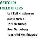 Østfold/ Follo BIKERS Leif Egil Kristiansen Mette Novak Tor Erik Nilsen Roar Vardeberg Tom Arild Kynningsrud