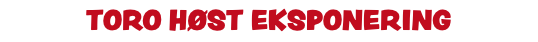 TORO Høst eksponering